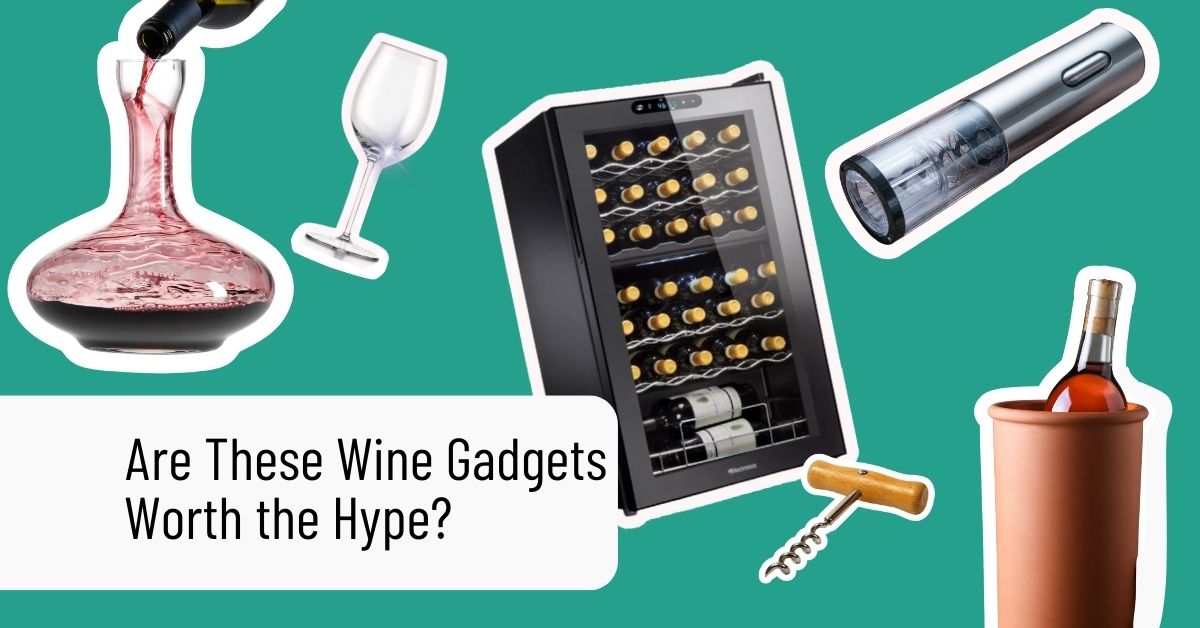 Are These Wine Nerd Gadgets Worth the Hype? Here’s What We Think